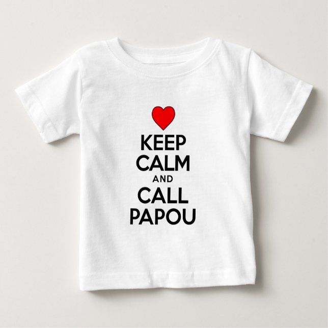 Keep Calm Call Papou Baby T-Shirt (Front)
