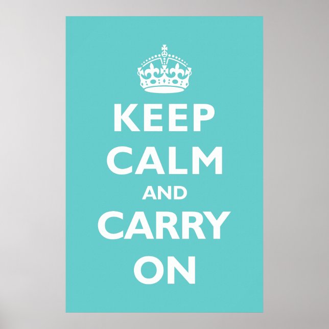 Keep Calm & Carry On- Any Colour! Poster (Front)