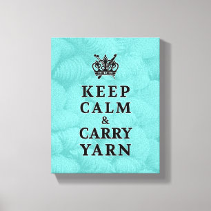 Keep Calm Carry Yarn • Craft Room Canvas Print