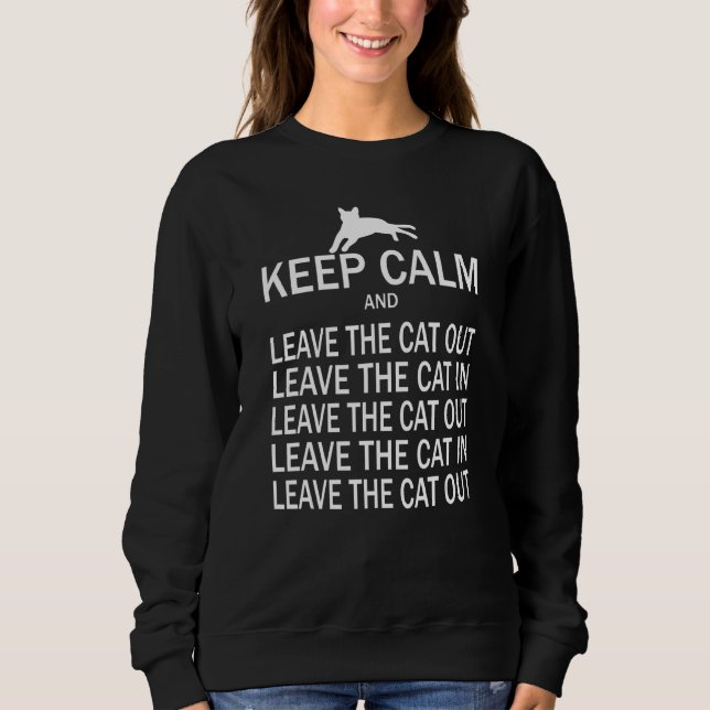 Keep Calm Cat Walker Cat Dad Cat Mum Leave Cat In  Sweatshirt (Front)