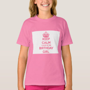 Keep Calm Cause I'm the Birthday Girl T-Shirt