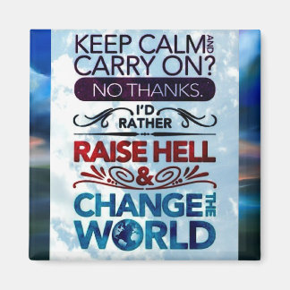 Keep Calm/Change The World Magnet