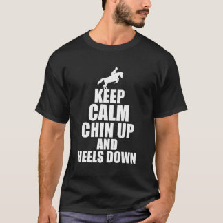 Keep Calm Chin Up Heels Down Design T-Shirt