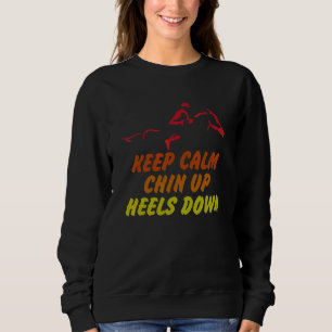 Keep Calm Chin Up Heels Down Funny Horse Costume D Sweatshirt