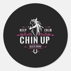 Keep Calm Chin Up Heels Down Quote - Funny Horse S Classic Round Sticker