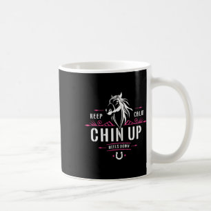 Keep Calm Chin Up Heels Down Quote - Funny Horse S Coffee Mug