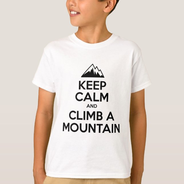 Keep Calm Climb A Mountain T-Shirt (Front)