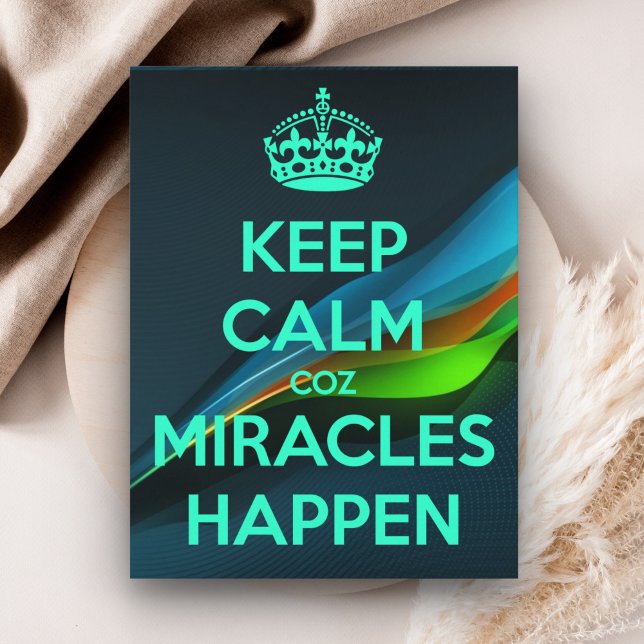 KEEP CALM COZ MIRACLES HAPPEN POSTCARD (Creator Uploaded)