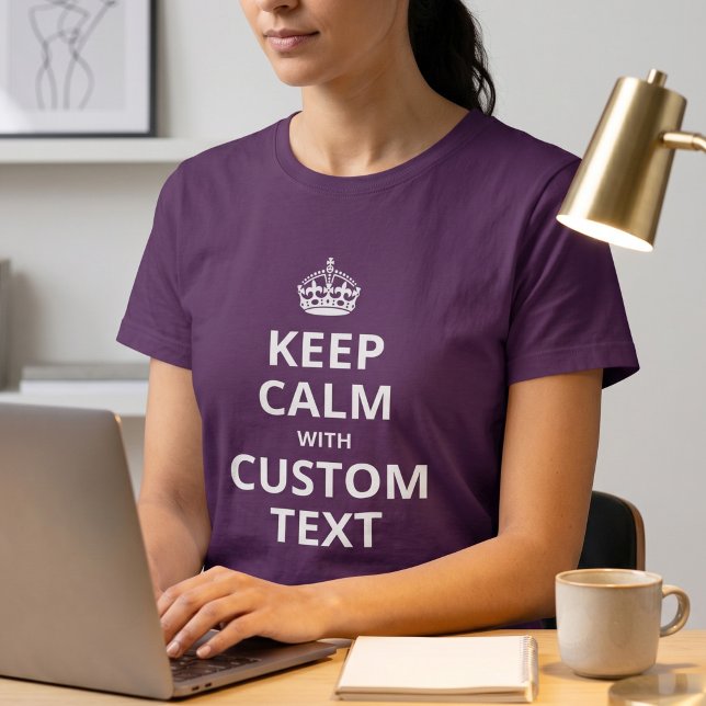 Keep Calm Custom Quote Template Shirt (Creator Uploaded)