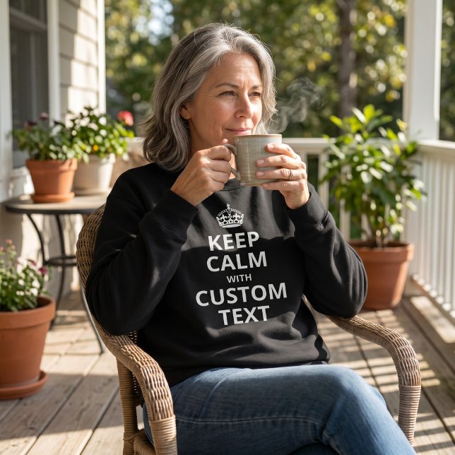 Keep Calm Custom Quote Template Sweatshirt (Creator Uploaded)