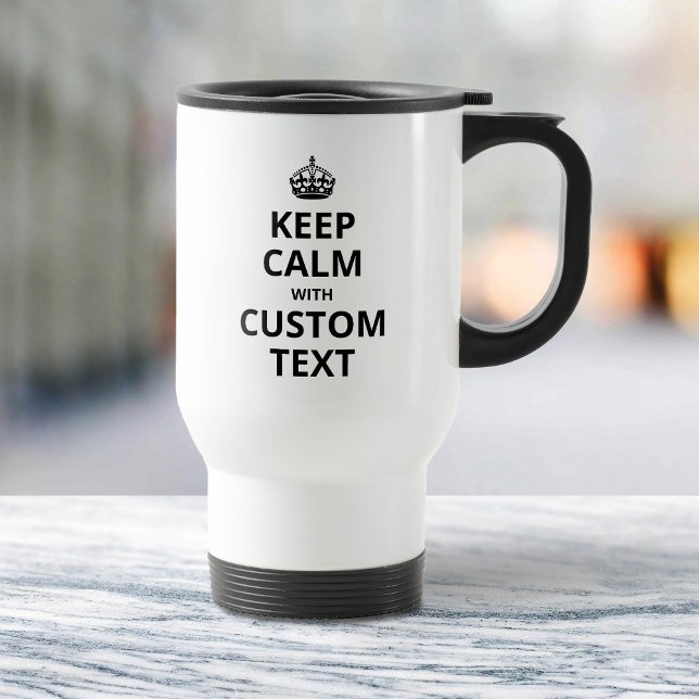Keep Calm Custom Quote Template Travel Mug (Creator Uploaded)
