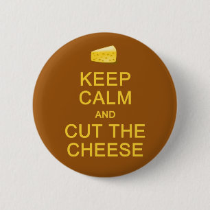 Keep Calm & Cut The Cheese button