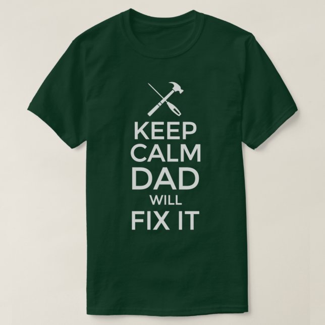Keep Calm Dad Will Fix It Fathers Day Tools Handym T-Shirt (Design Front)
