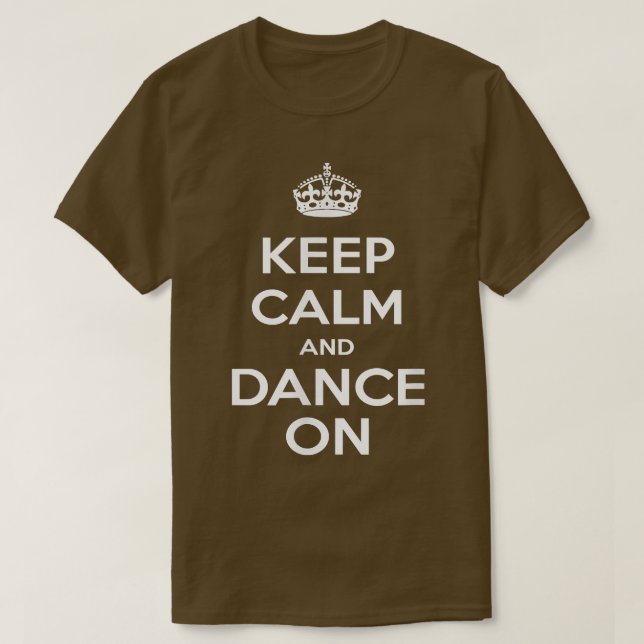Keep Calm & Dance On  T-Shirt (Design Front)
