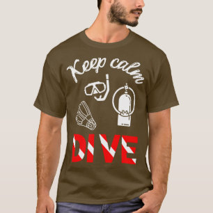 Keep calm dive Scuba diving Scuba Ocean lovers T-Shirt