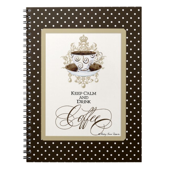 Keep Calm & Drink Coffee - Fashion Trendy Chic Art Notebook (Front)