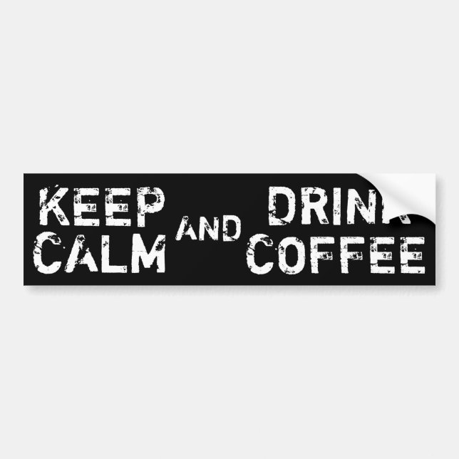 Keep Calm & Drink Coffee - funny Bumper Sticker (Front)
