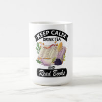 Keep Calm Drink Tea And Read A Books