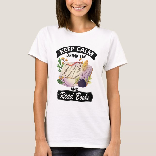 Keep Calm Drink Tea And Read A Books T-Shirt (Front)