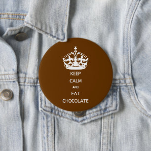 KEEP CALM EAT CHOCOLATE 10 CM ROUND BADGE