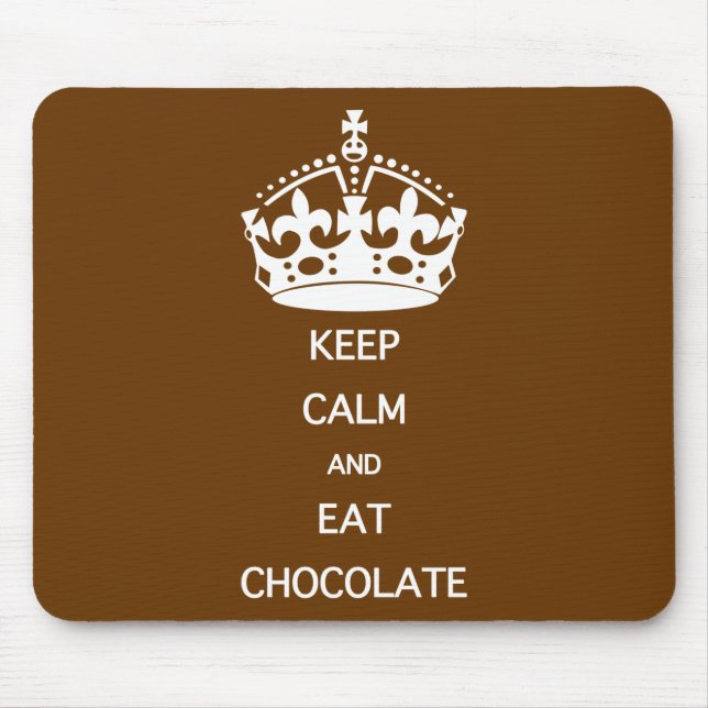 KEEP CALM  EAT  CHOCOLATE MOUSE PAD (Front)