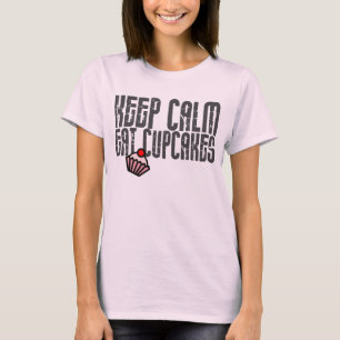 Keep Calm. Eat Cupcakes T-Shirt