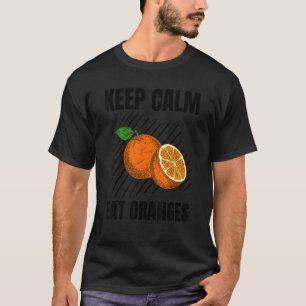 Keep Calm Eat Oranges Vintage Grunge Fruits Orange T-Shirt