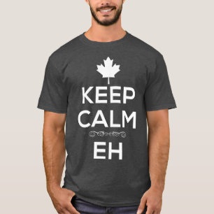 Keep Calm Eh Canadian Canada for Men Women Kids T-Shirt