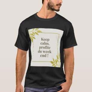 Keep calm enjoying the weekend  T-Shirt