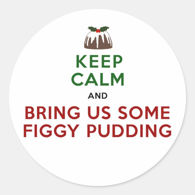 Keep Calm Figgy Pudding Classic Round Sticker (Front)