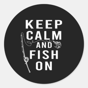 Keep Calm Fish On Fisherman Fishing Rod Fisher Gif Classic Round Sticker