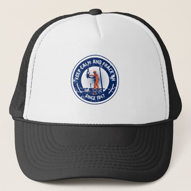 Keep Calm & Frack On.  Since 1947. Trucker Hat (Front)