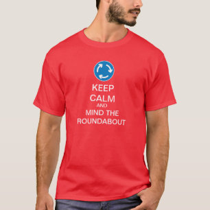 Keep Calm Funny Roundabout T-Shirt