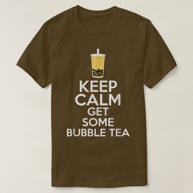 Keep Calm Get Some Bubble Tea Boba  T-Shirt (Design Front)