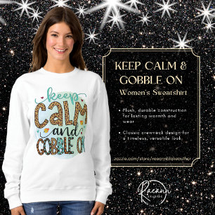 Keep Calm & Gobble On Sweatshirt