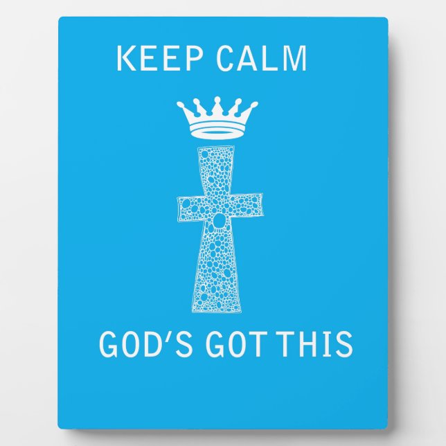 Keep Calm, God's Got this Plaque (Front)
