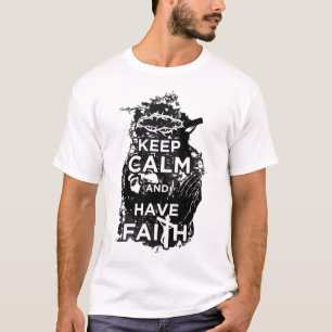 keep calm have faith T-Shirt