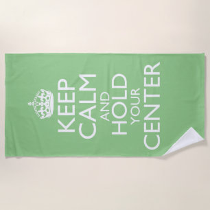 Keep Calm & Hold Your Centre  Beach Towel