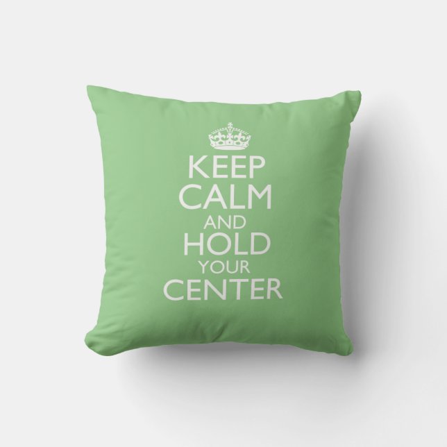 Keep Calm & Hold Your Centre  Cushion (Front)