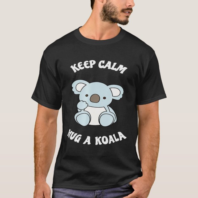 Keep Calm Hug A Koala Bear T-Shirt (Front)