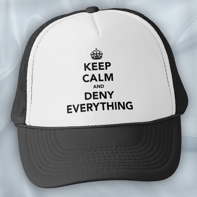 Keep Calm Humor - Cheeky Deny Everything Quote Trucker Hat (Creator Uploaded)