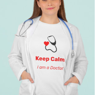 Keep Calm - I am a Doctor  - funny  T-Shirt