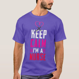 Keep Calm I Am A Nurse  T-Shirt