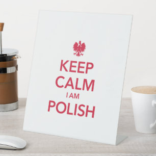 KEEP CALM I AM POLISH PEDESTAL SIGN