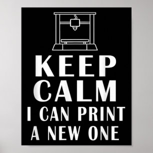 Keep Calm I Can Print A New One Funny Quotes 3d Pr