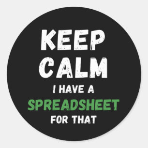 Keep calm I have a spreadsheet for that Classic Ro Round Sticker