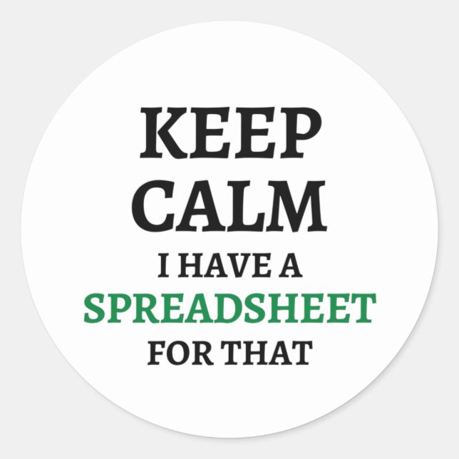 Keep calm I have a spreadsheet for that Classic Ro Round Sticker (Front)