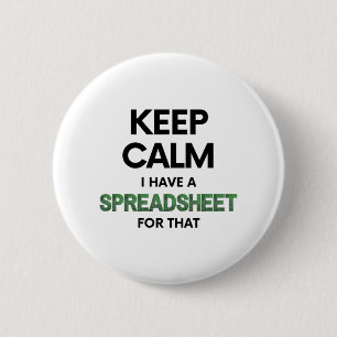 Keep calm I have a spreadsheet for that - Excel Bu 6 Cm Round Badge
