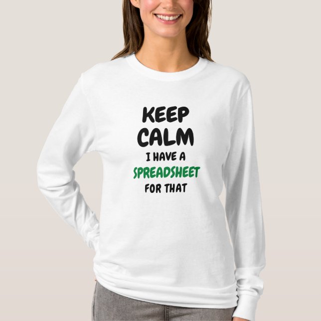 Keep calm I have a spreadsheet for that - Excel T- T-Shirt (Front)