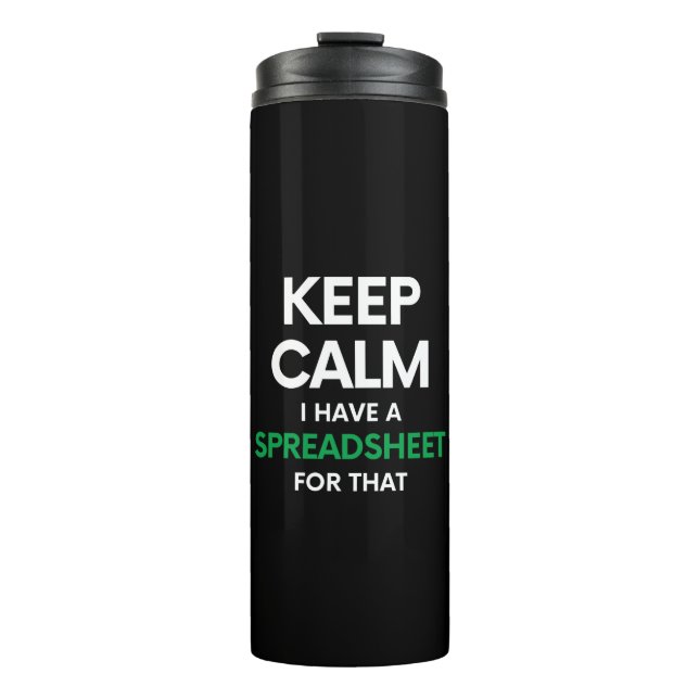 Keep calm I have a spreadsheet for that - Excel Thermal Tumbler (Front)